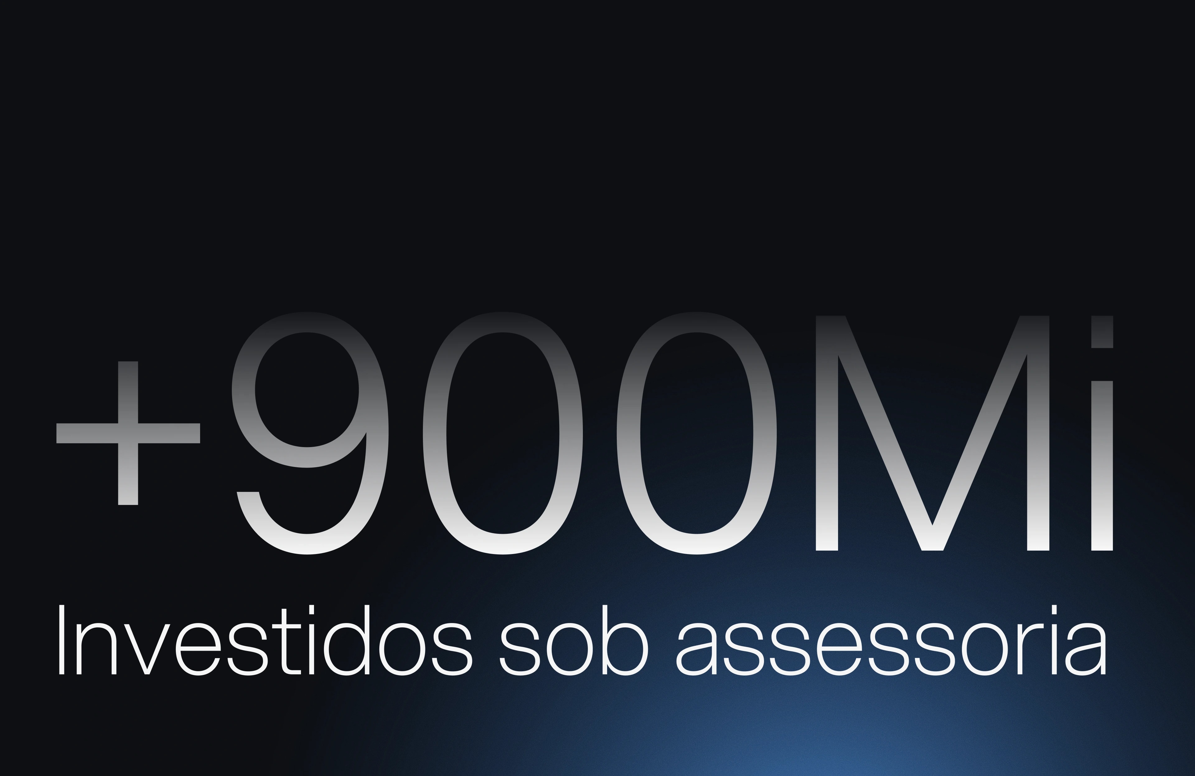 +900 milhões investidos sob assessoria